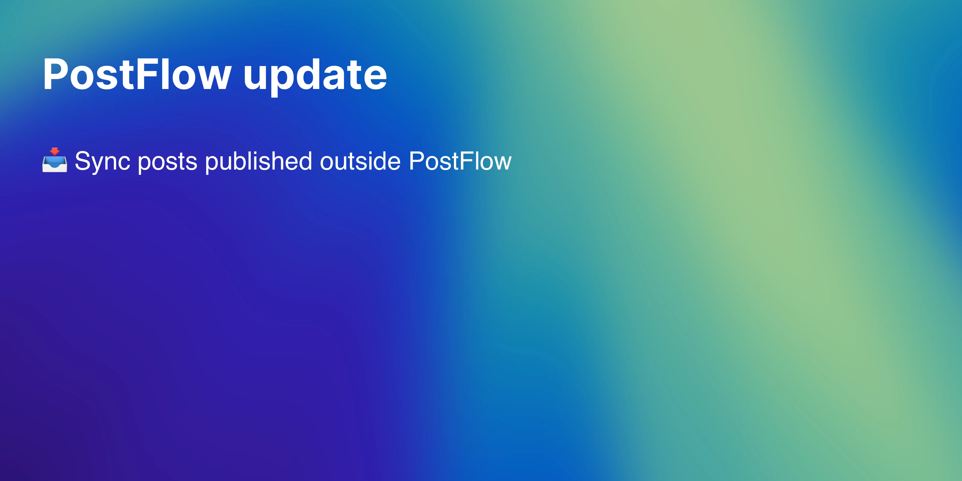 PostFlow update sync posts published outside PostFlow